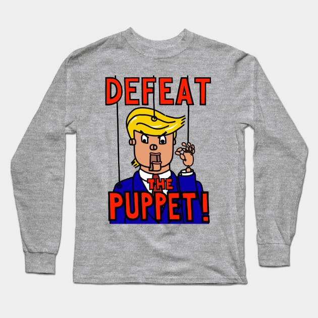 DEFEAT THE PUPPET! Long Sleeve T-Shirt by SignsOfResistance